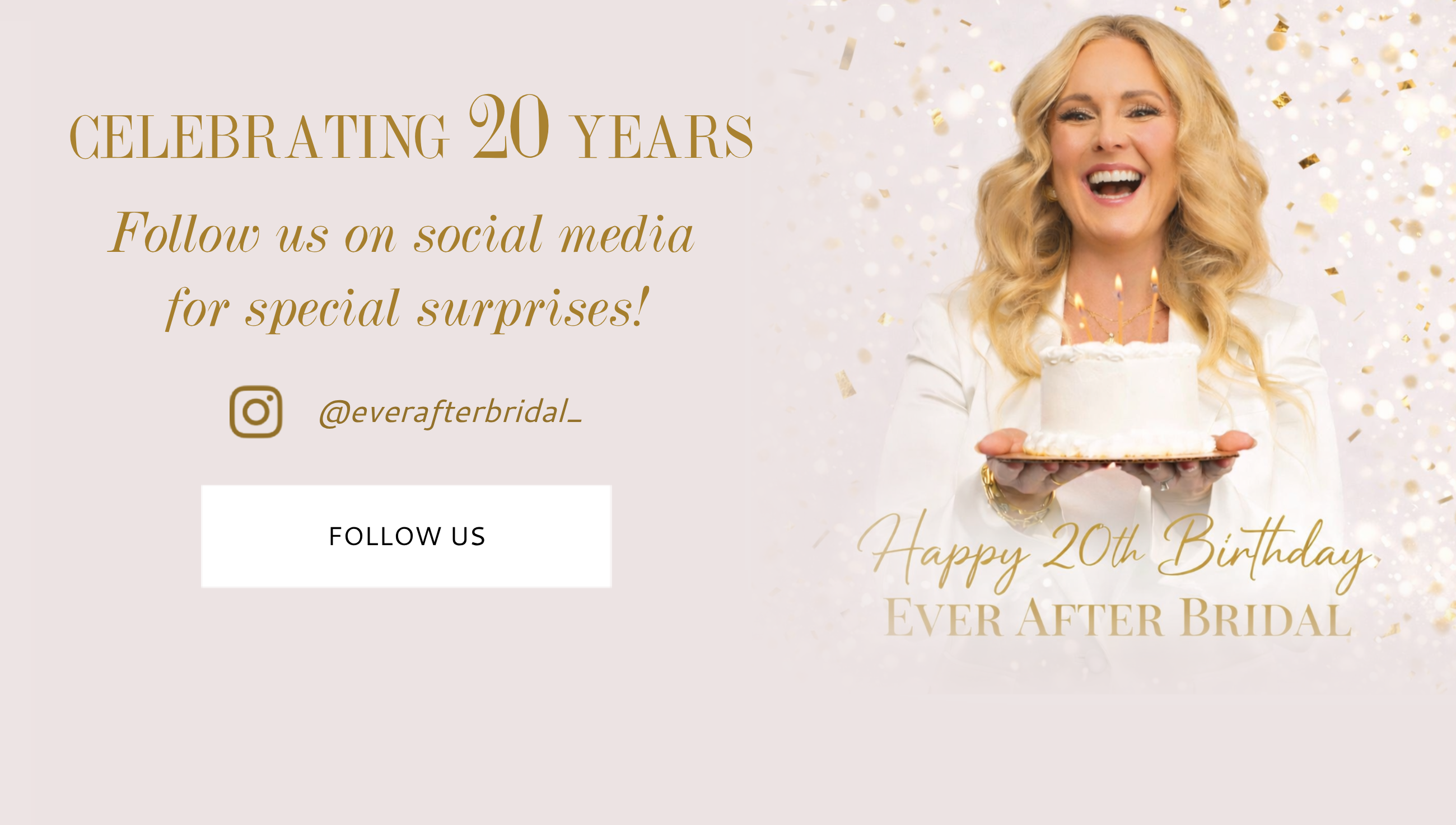 Happy 20th Birthday, Ever After Bridal